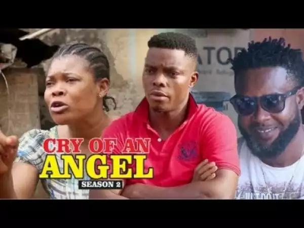 Video: Cry Of An Angel [Season 2] - Latest 2018 Nigerian Nollywoood Movies